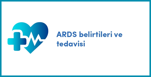 ARDS belirtileri ve tedavisi