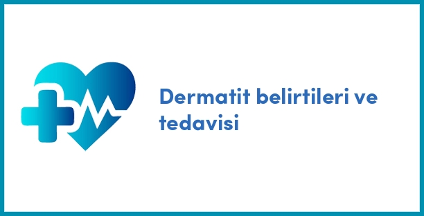Dermatit belirtileri ve tedavisi
