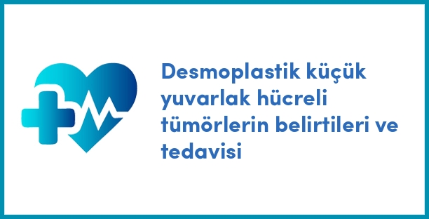 Desmoplastik küçük yuvarlak hücreli tümörlerin belirtileri ve tedavisi