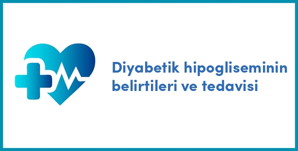 Diyabetik hipogliseminin belirtileri ve tedavisi