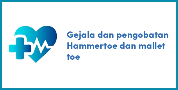 Gejala dan pengobatan Hammertoe dan mallet toe