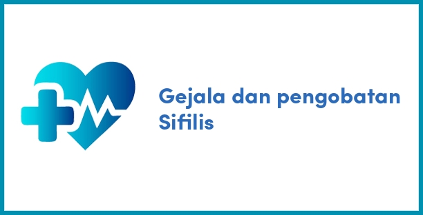 Gejala dan pengobatan Sifilis