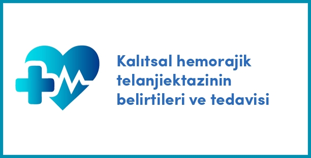 Kalıtsal hemorajik telanjiektazinin belirtileri ve tedavisi