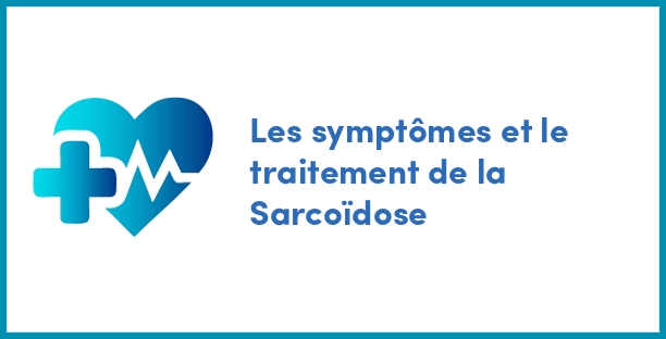 Les symptômes et le traitement de la Sarcoïdose