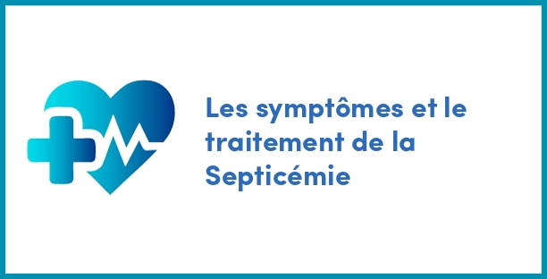 Les symptômes et le traitement de la Septicémie