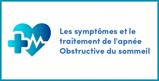 Les symptômes et le traitement de l'apnée Obstructive du sommeil | BMF ...