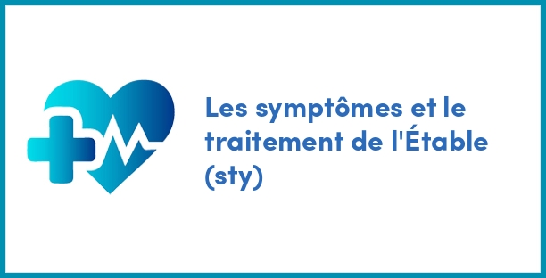 Les symptômes et le traitement de l'Étable (sty)