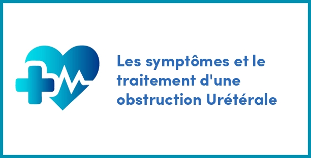 Les symptômes et le traitement d'une obstruction Urétérale