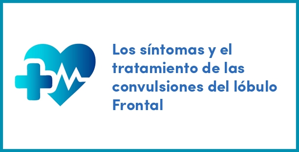 Los síntomas y el tratamiento de las convulsiones del lóbulo Frontal