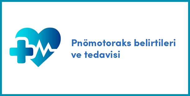 Pnömotoraks belirtileri ve tedavisi