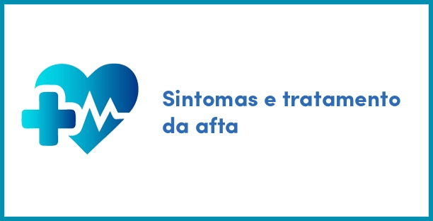 Sintomas e tratamento da afta