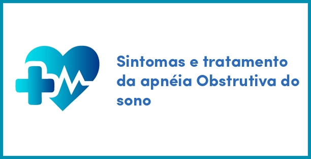 Sintomas e tratamento da apnéia Obstrutiva do sono