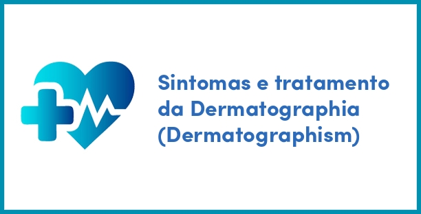 Sintomas e tratamento da Dermatographia (Dermatographism)