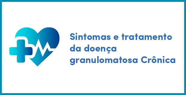 Sintomas e tratamento da doença granulomatosa Crônica