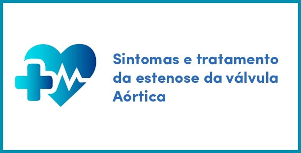 Sintomas e tratamento da estenose da válvula Aórtica