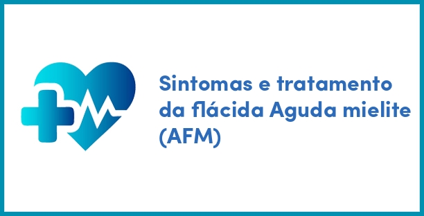 Sintomas e tratamento da flácida Aguda mielite (AFM)