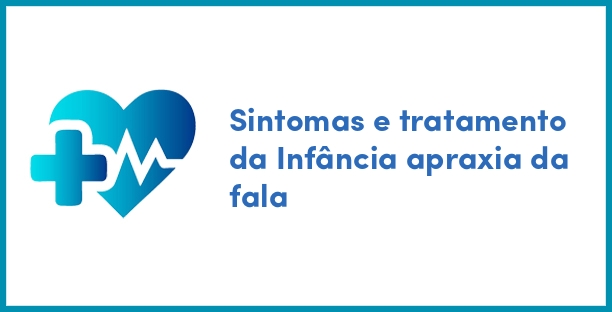 Sintomas e tratamento da Infância apraxia da fala