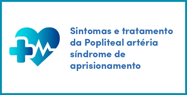 Sintomas e tratamento da Popliteal artéria síndrome de aprisionamento