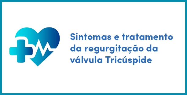 Sintomas e tratamento da regurgitação da válvula Tricúspide