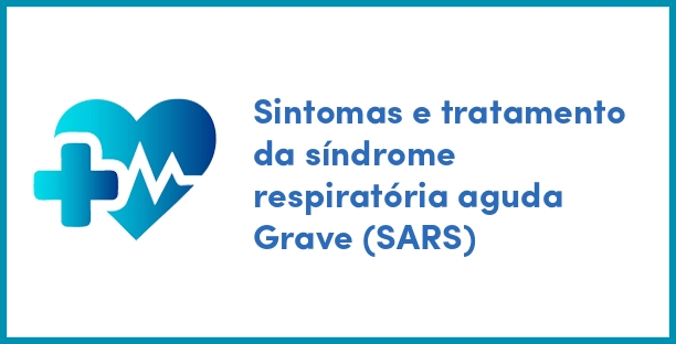 Sintomas e tratamento da síndrome respiratória aguda Grave (SARS)
