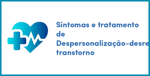 Sintomas e tratamento de Despersonalização-desrealização transtorno
