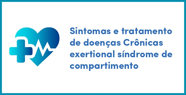 Sintomas e tratamento de doenças Crônicas exertional síndrome de compartimento