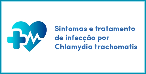 Sintomas e tratamento de infecção por Chlamydia trachomatis