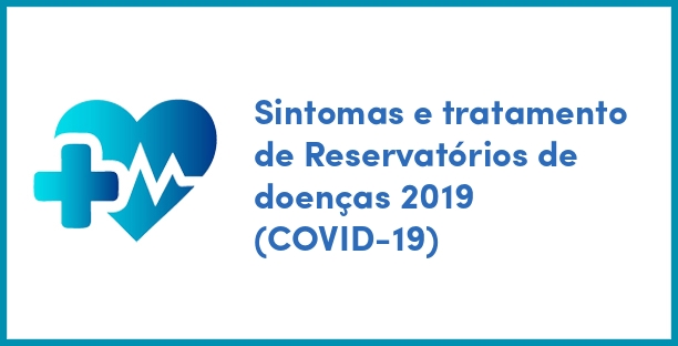 Sintomas e tratamento de Reservatórios de doenças 2019 (COVID-19)