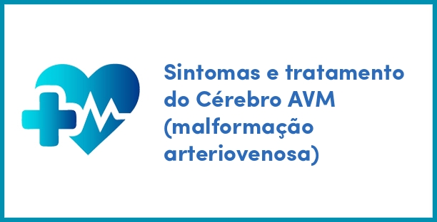 Sintomas e tratamento do Cérebro AVM (malformação arteriovenosa)