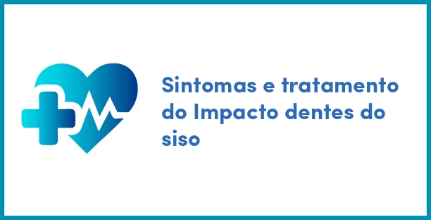 Sintomas e tratamento do Impacto dentes do siso