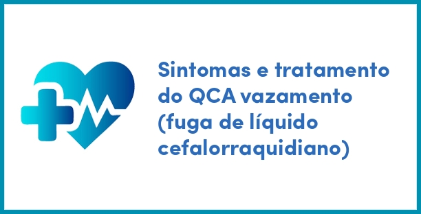 Sintomas e tratamento do QCA vazamento (fuga de líquido cefalorraquidiano)