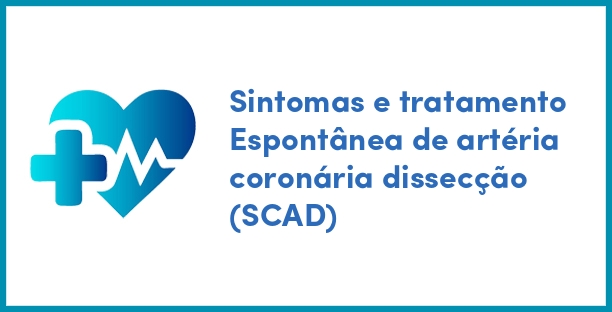 Sintomas e tratamento Espontânea de artéria coronária dissecção (SCAD)