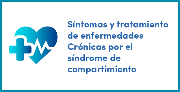 Síntomas y tratamiento de enfermedades Crónicas por el síndrome de compartimiento