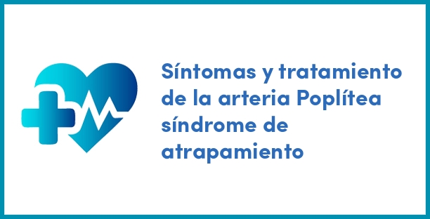 Síntomas y tratamiento de la arteria Poplítea síndrome de atrapamiento