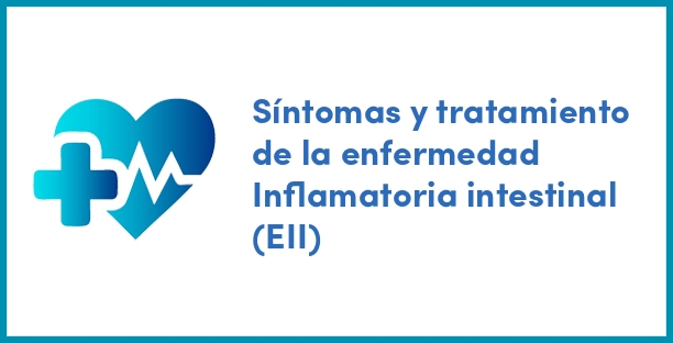 Síntomas y tratamiento de la enfermedad Inflamatoria intestinal (EII)
