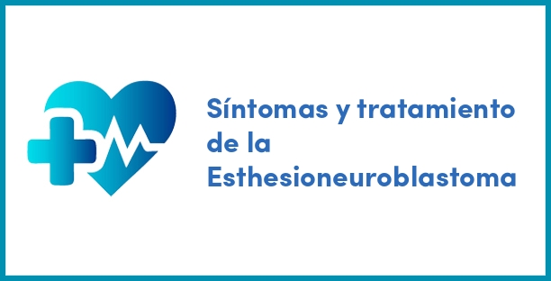 Síntomas y tratamiento de la Esthesioneuroblastoma