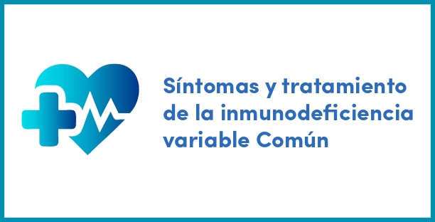 Síntomas y tratamiento de la inmunodeficiencia variable Común