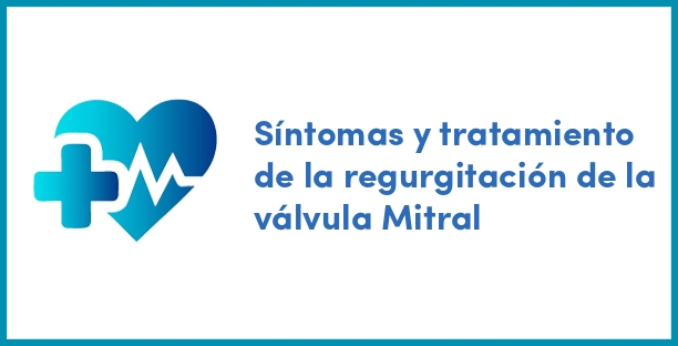 Síntomas y tratamiento de la regurgitación de la válvula Mitral