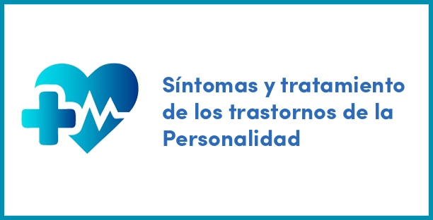 Síntomas y tratamiento de los trastornos de la Personalidad