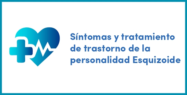 Síntomas y tratamiento de trastorno de la personalidad Esquizoide