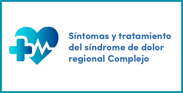 Síntomas y tratamiento del síndrome de dolor regional Complejo