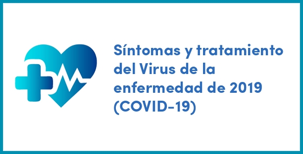 Síntomas y tratamiento del Virus de la enfermedad de 2019 (COVID-19)