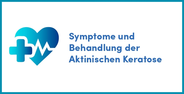 Symptome und Behandlung der Aktinischen Keratose