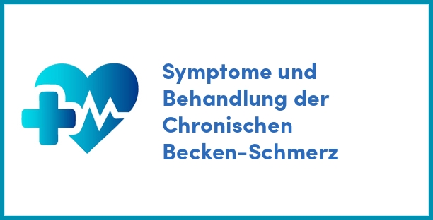 Symptome und Behandlung der Chronischen Becken-Schmerz