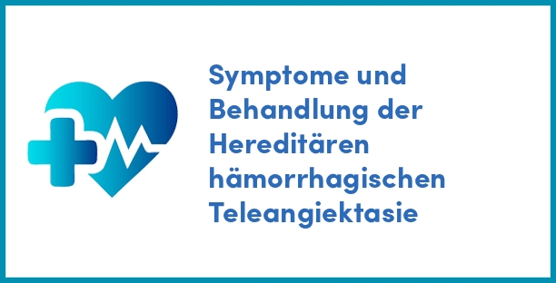 Symptome und Behandlung der Hereditären hämorrhagischen Teleangiektasie