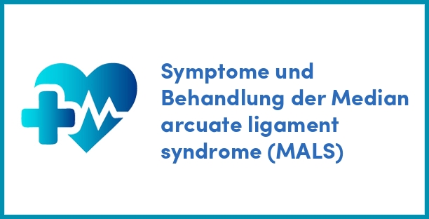 Symptome und Behandlung der Median arcuate ligament syndrome (MALS)