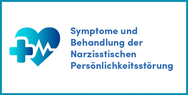 Symptome und Behandlung der Narzisstischen Persönlichkeitsstörung