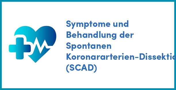 Symptome und Behandlung der Spontanen Koronararterien-Dissektion (SCAD)