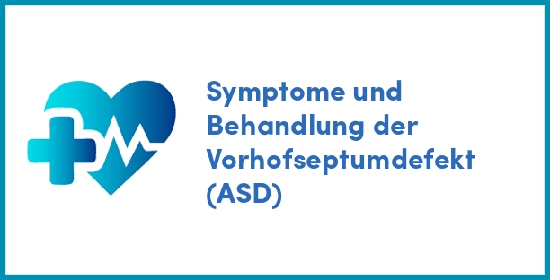 Symptome und Behandlung der Vorhofseptumdefekt (ASD)