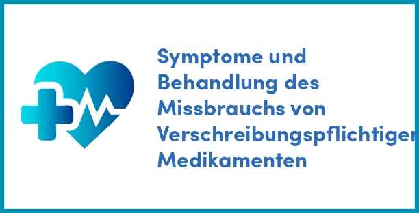 Symptome und Behandlung des Missbrauchs von Verschreibungspflichtigen Medikamenten